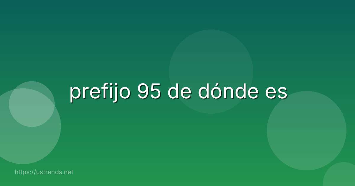 prefijo 95 de dónde es
