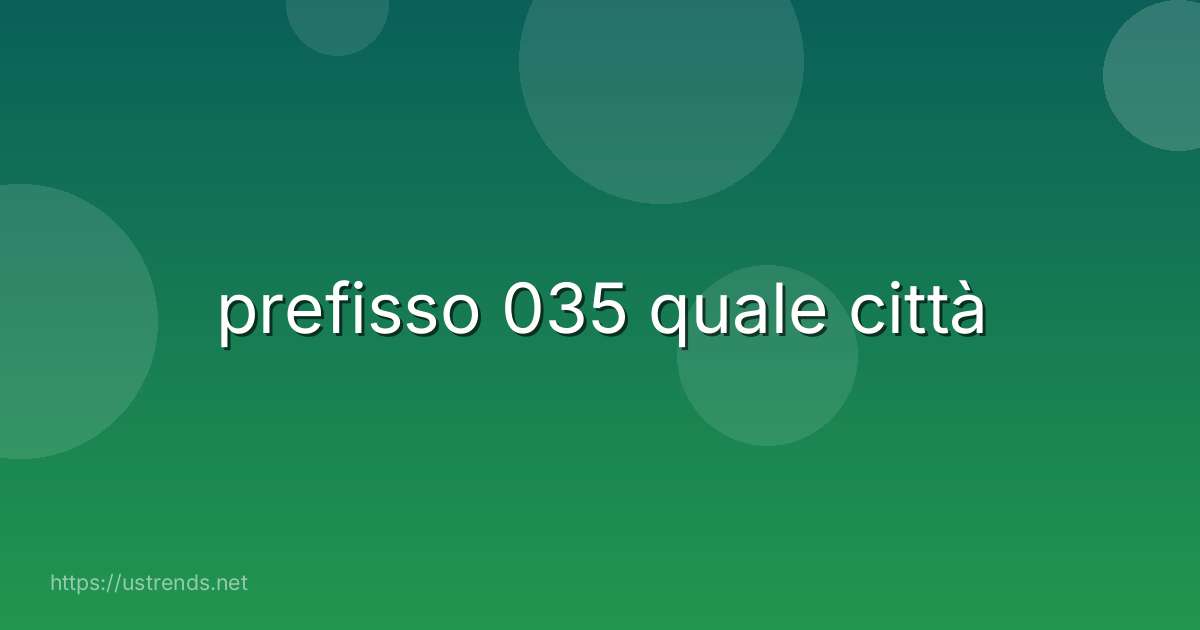 prefisso 035 quale città