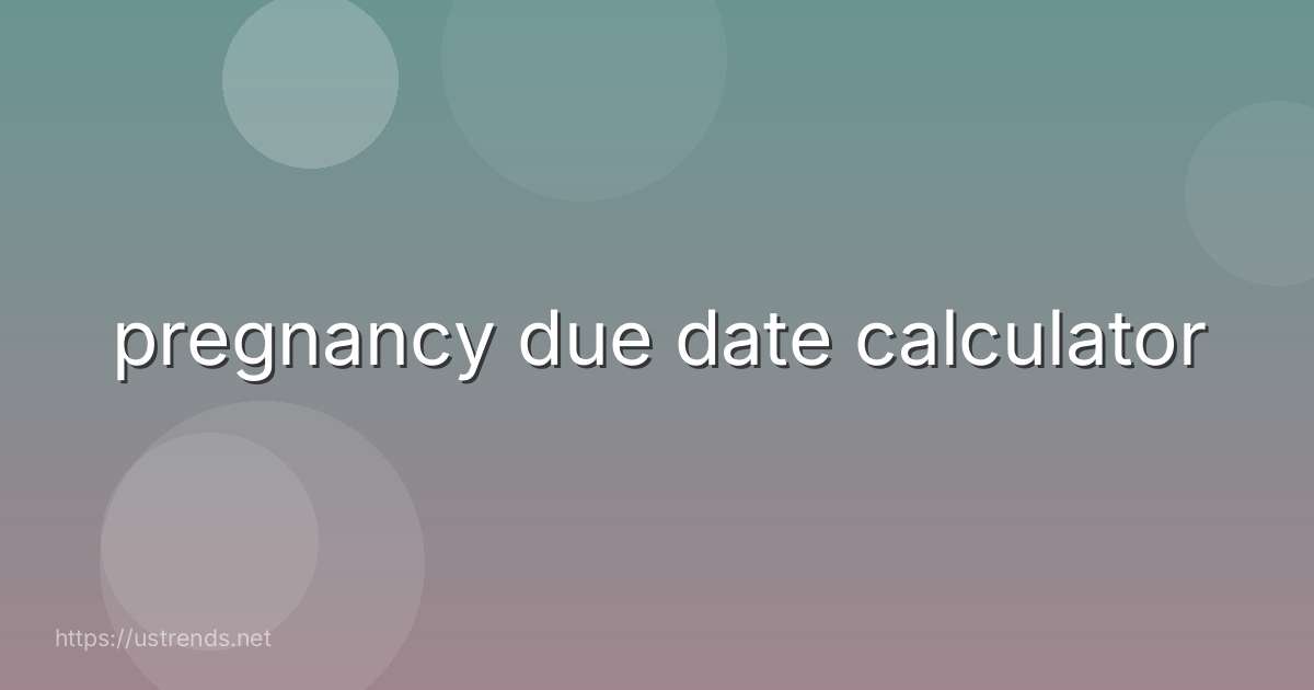 pregnancy due date calculator