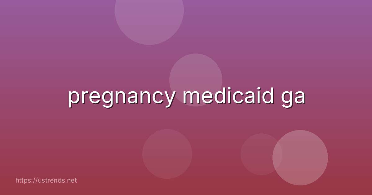 pregnancy medicaid ga