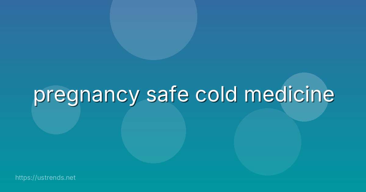 pregnancy safe cold medicine