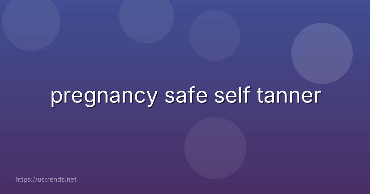 pregnancy safe self tanner