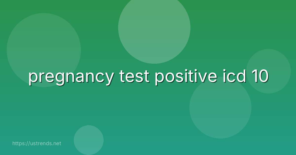 pregnancy test positive icd 10