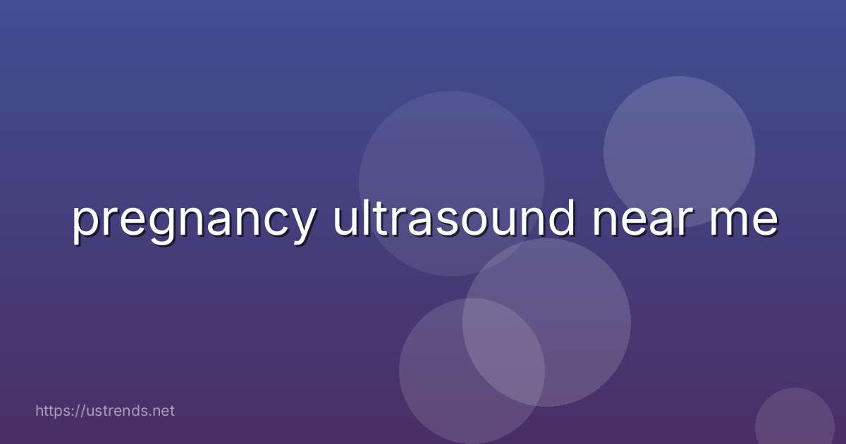 pregnancy ultrasound near me