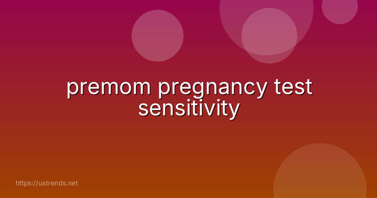 premom pregnancy test sensitivity