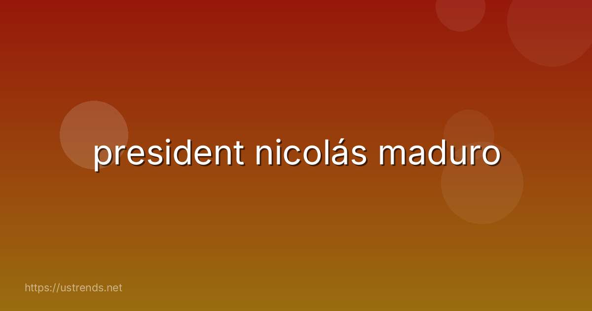 president nicolás maduro