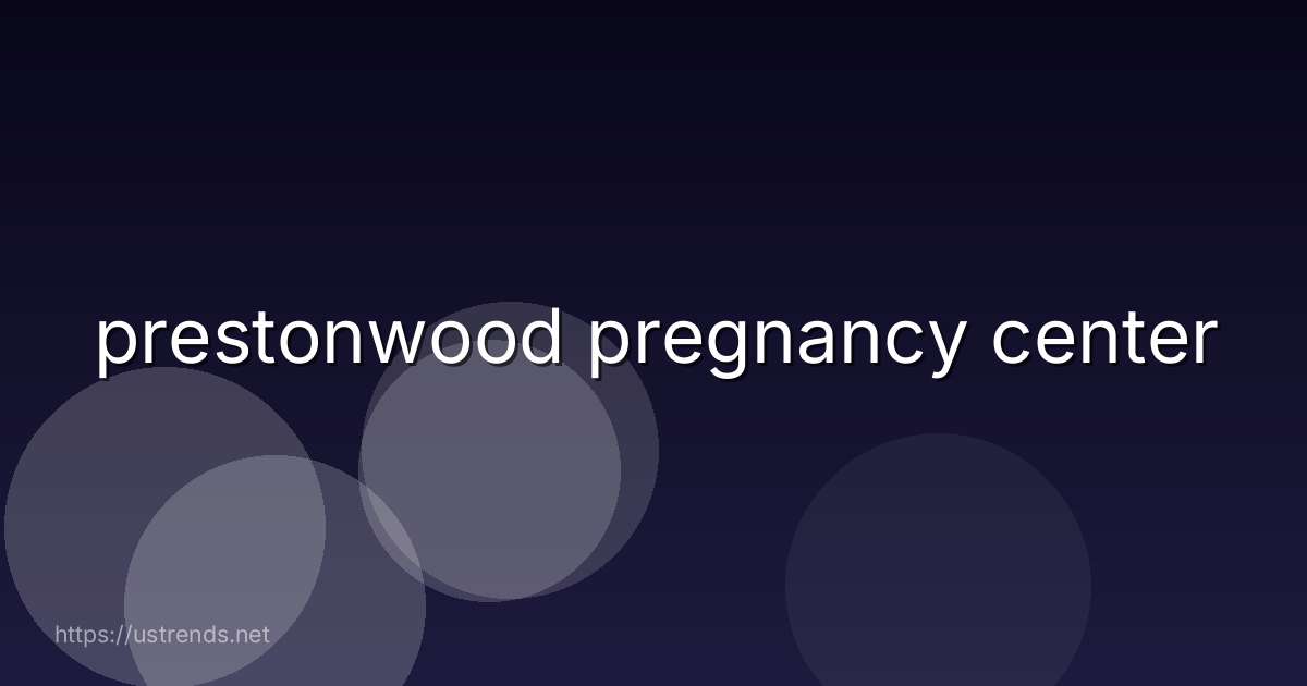 prestonwood pregnancy center