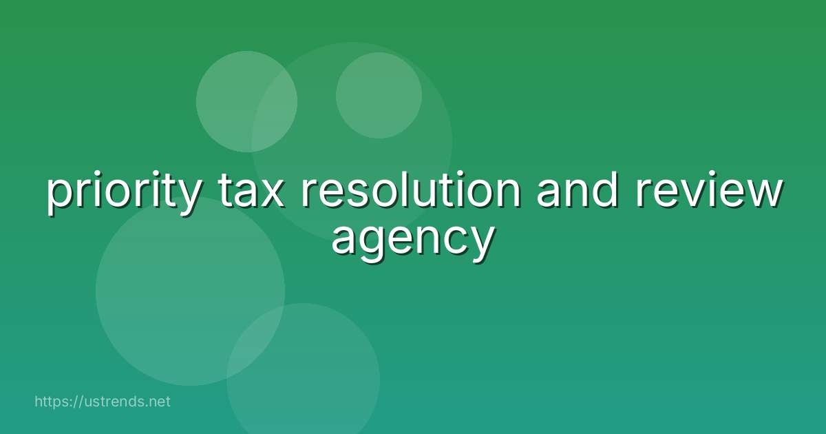 priority tax resolution and review agency