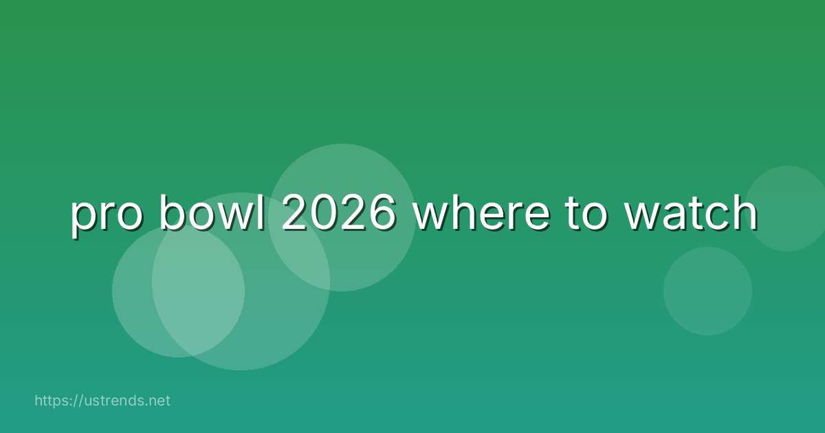 pro bowl 2026 where to watch