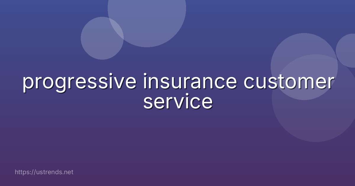 progressive insurance customer service