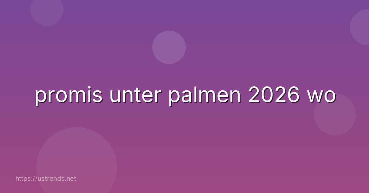 promis unter palmen 2026 wo