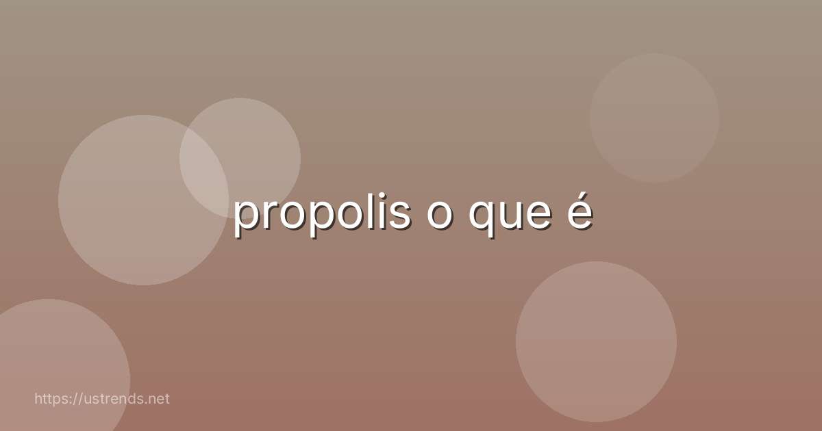 propolis o que é