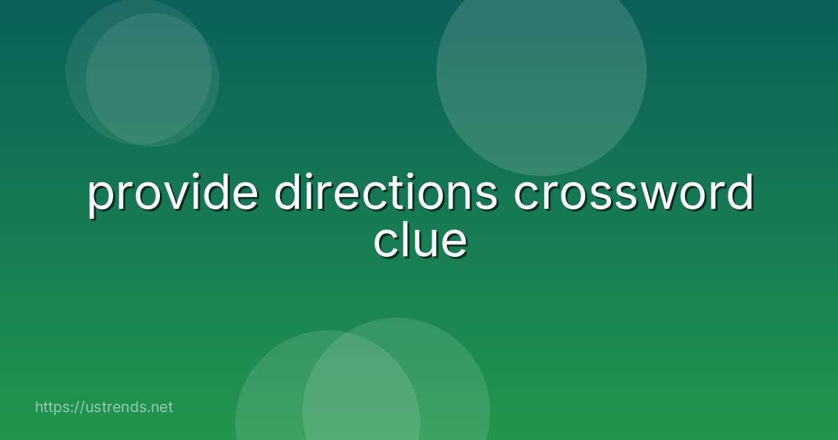 provide directions crossword clue