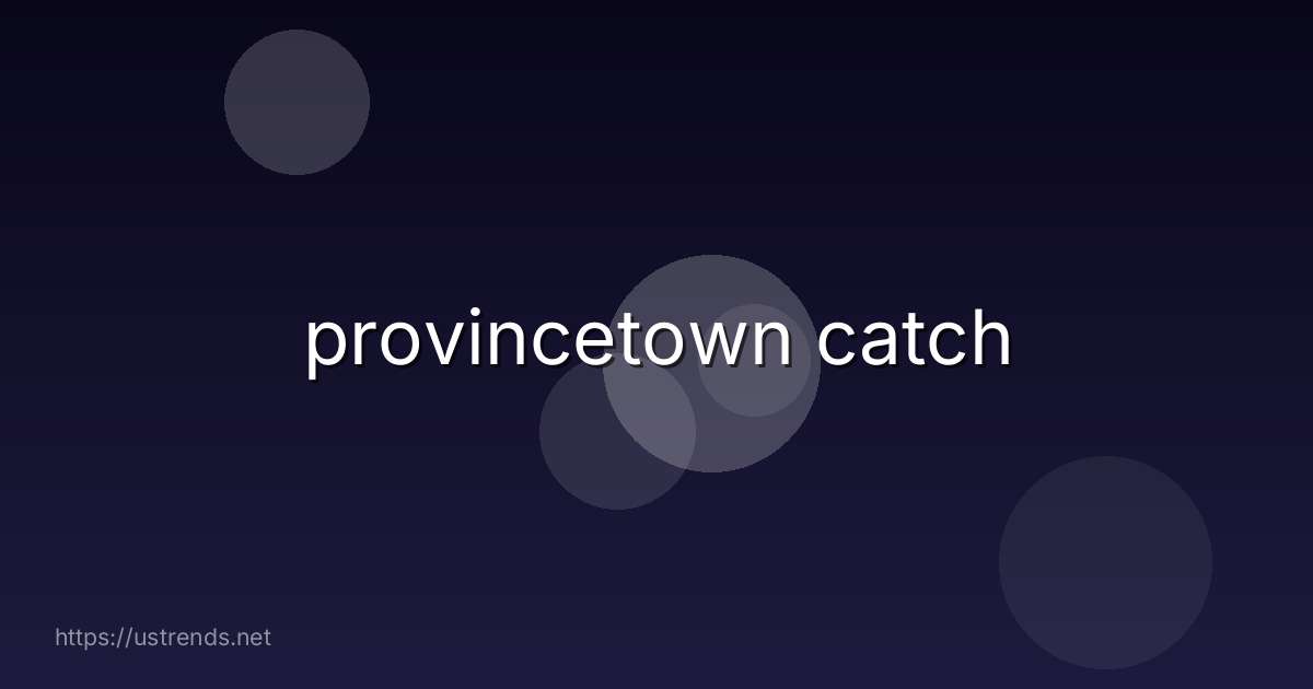 provincetown catch