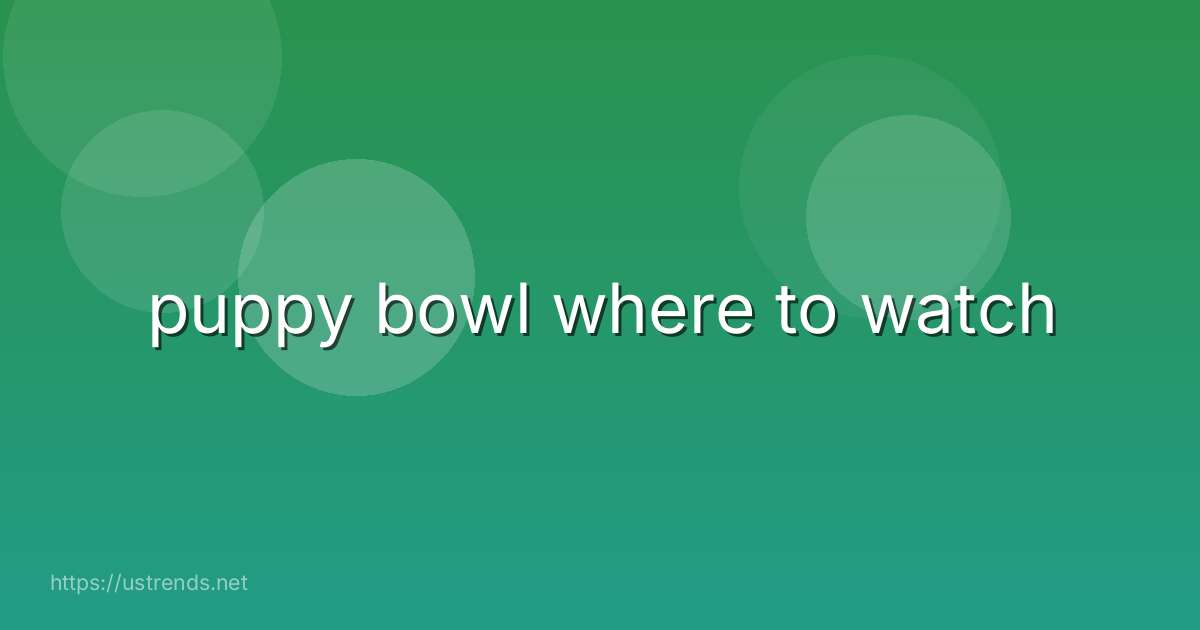 puppy bowl where to watch