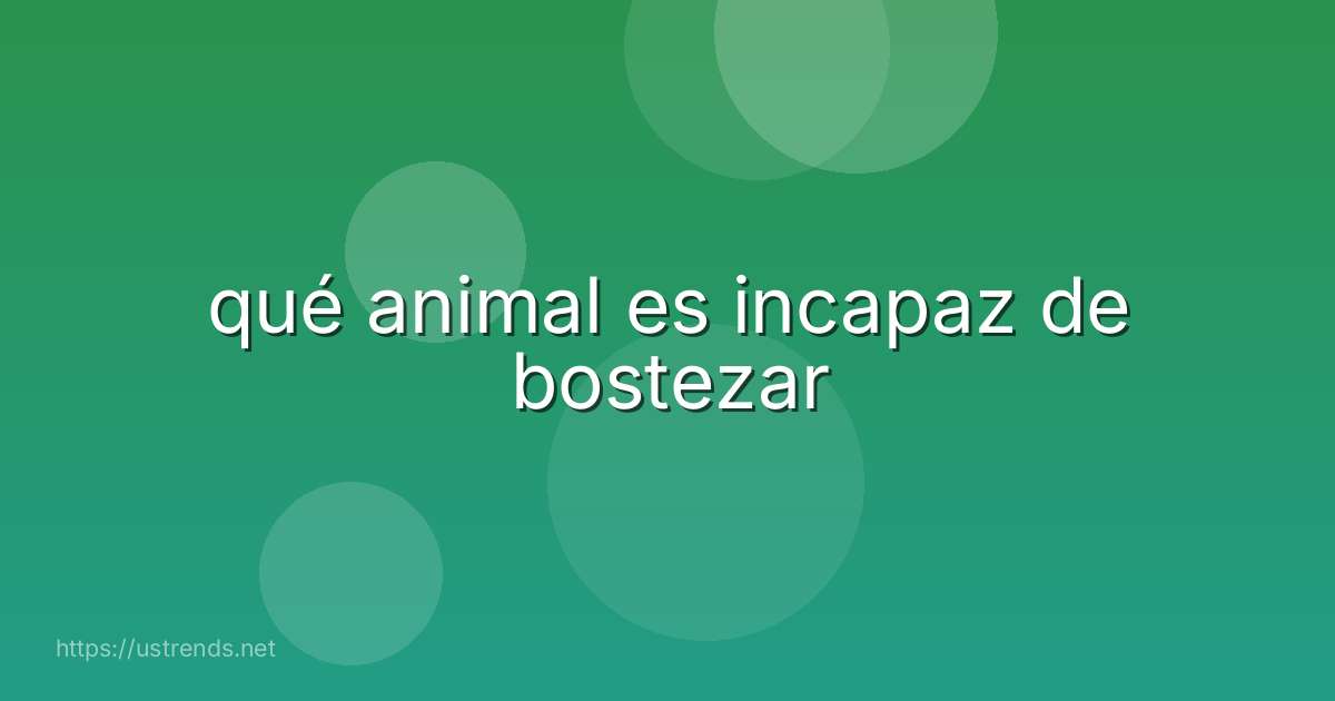 qué animal es incapaz de bostezar