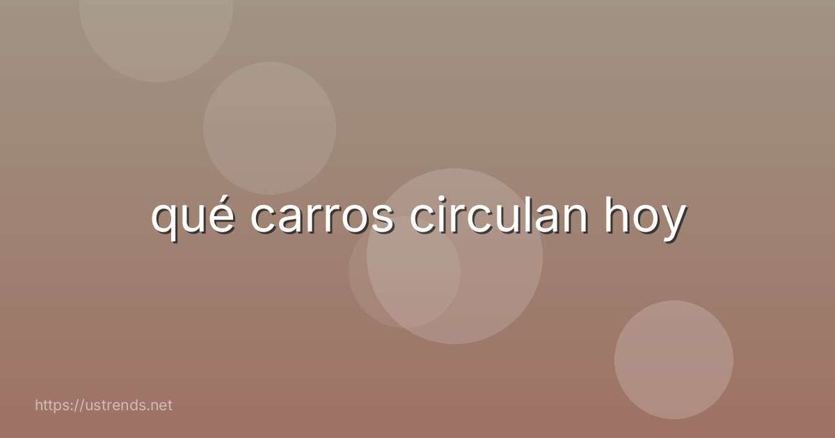 qué carros circulan hoy