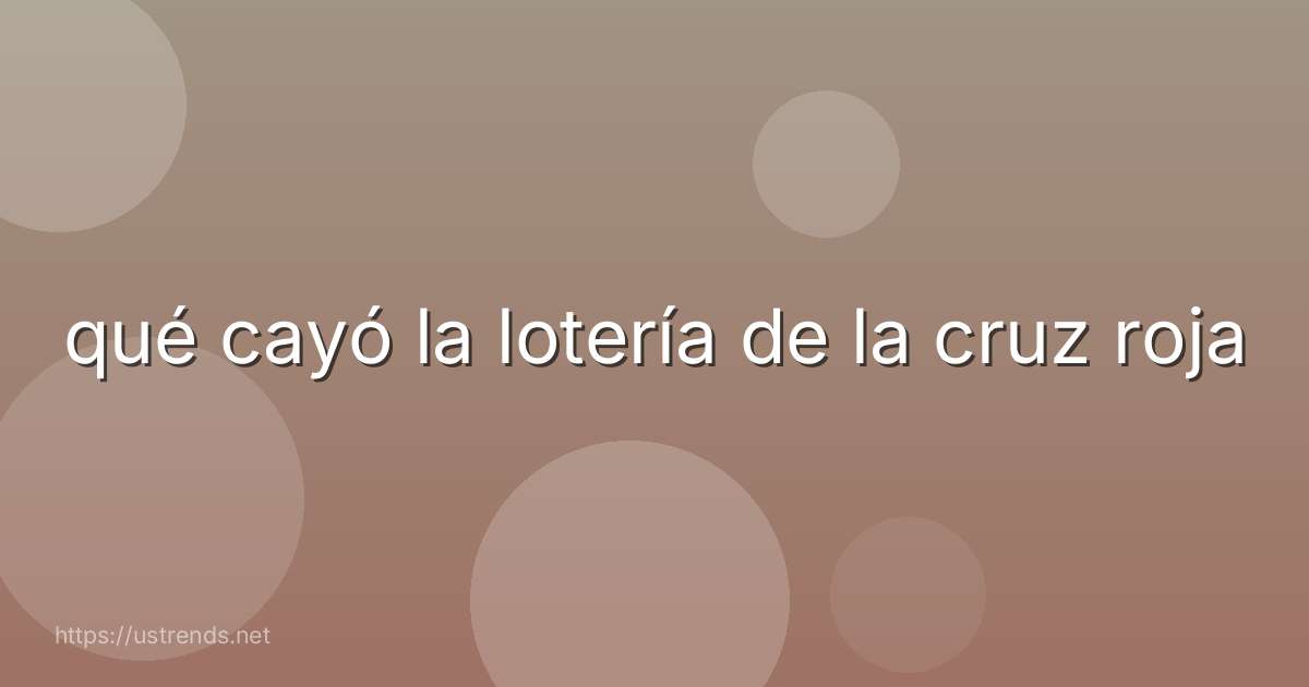qué cayó la lotería de la cruz roja