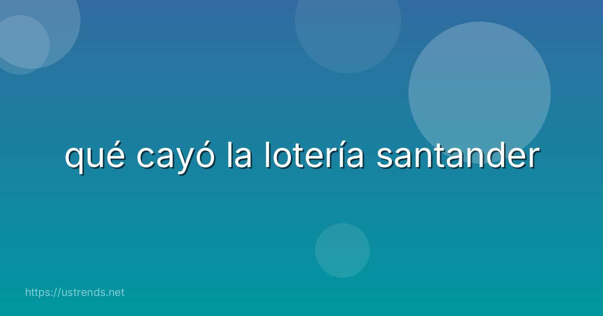 qué cayó la lotería santander