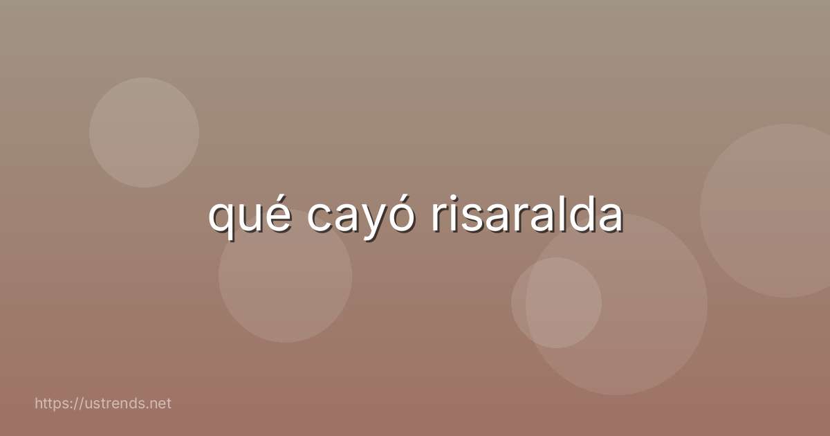qué cayó risaralda
