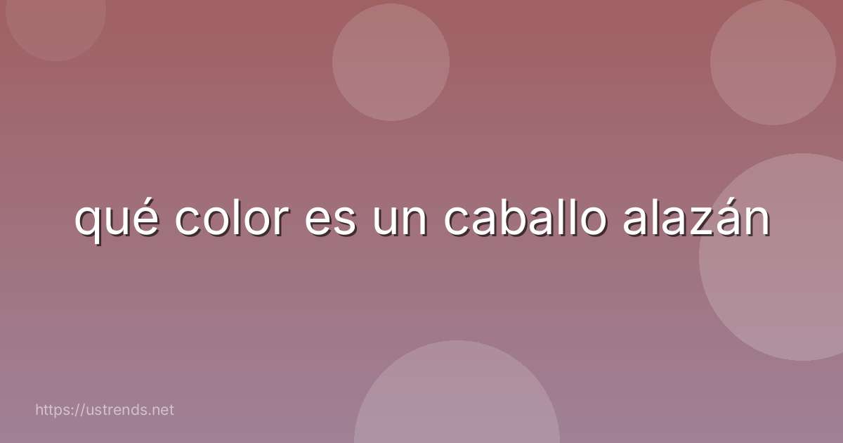qué color es un caballo alazán