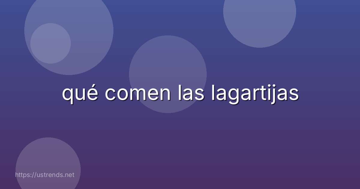 qué comen las lagartijas