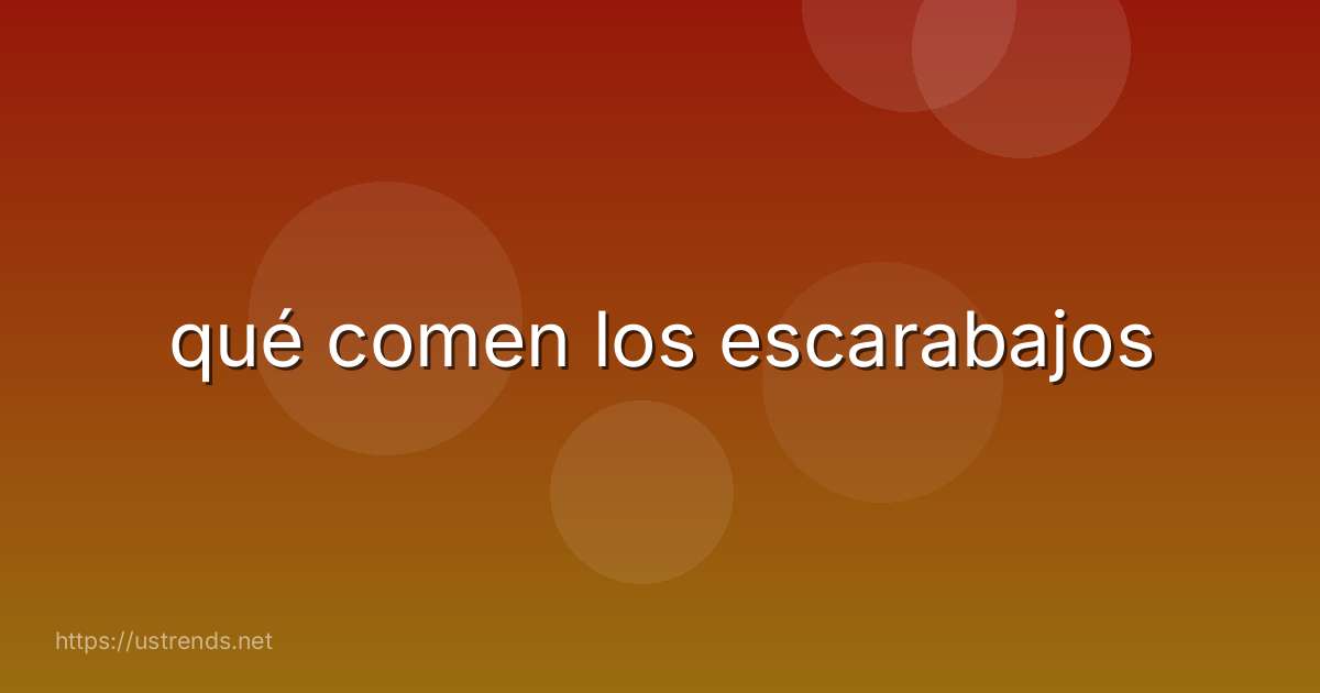 qué comen los escarabajos