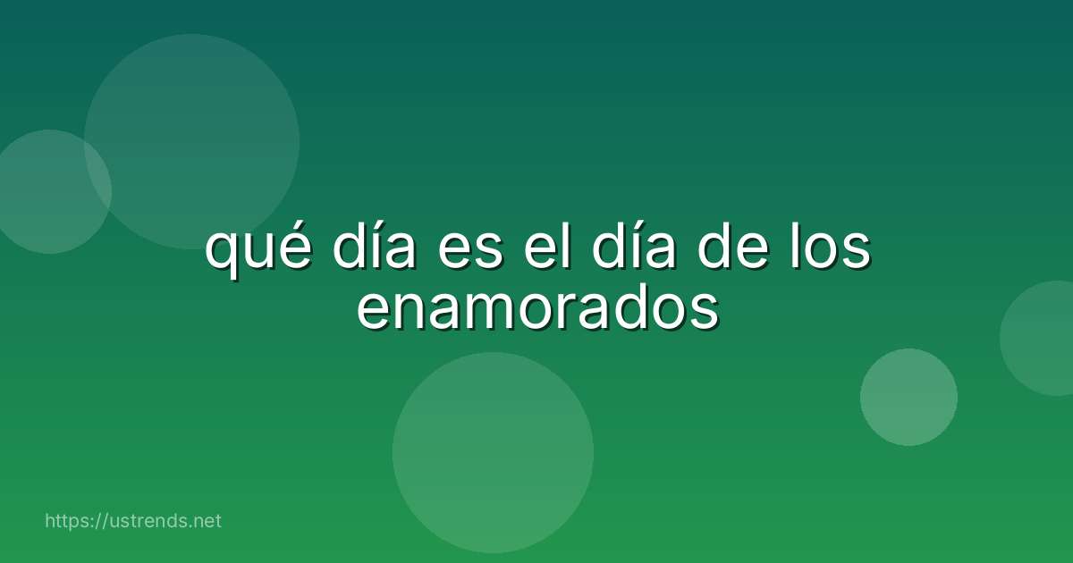 qué día es el día de los enamorados