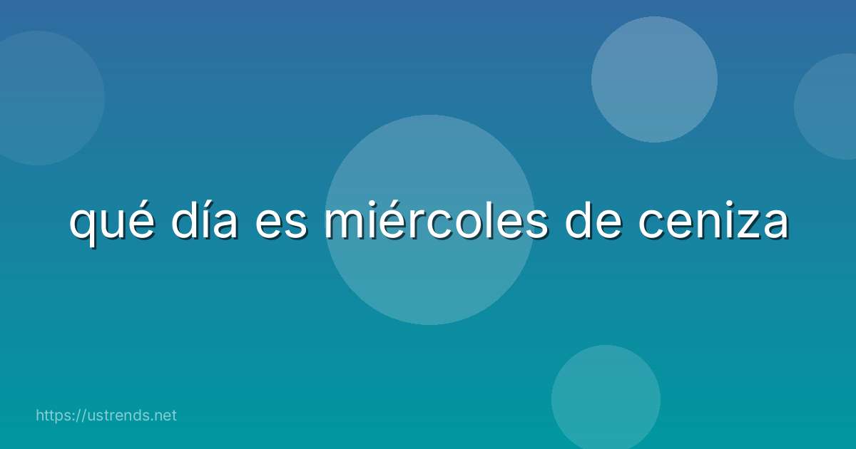 qué día es miércoles de ceniza