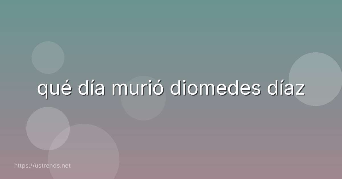qué día murió diomedes díaz