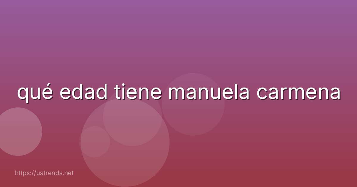 qué edad tiene manuela carmena