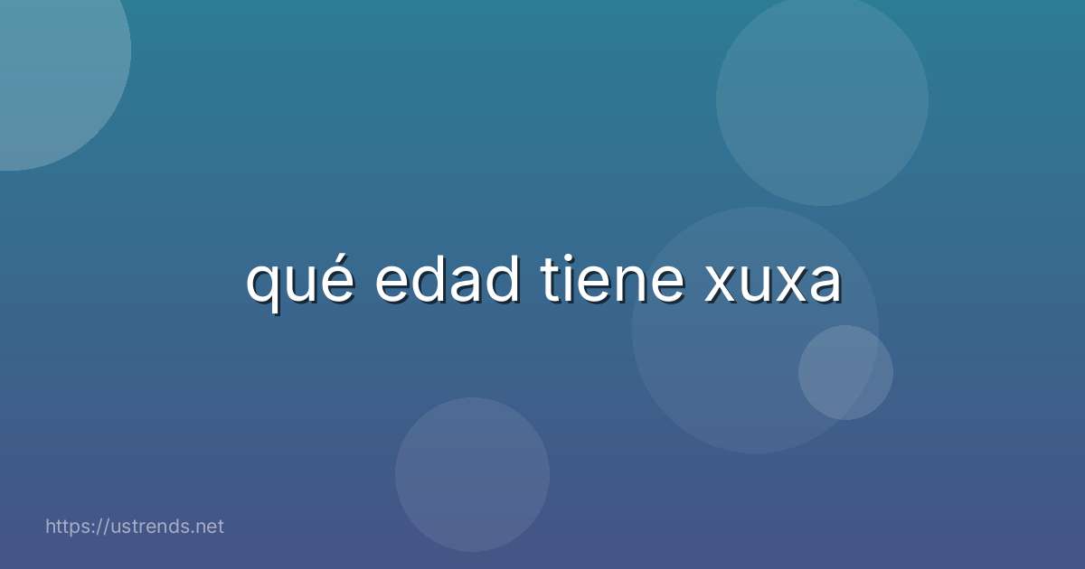 qué edad tiene xuxa