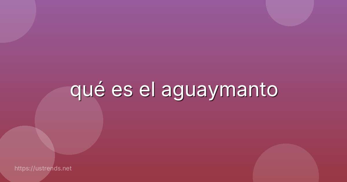 qué es el aguaymanto