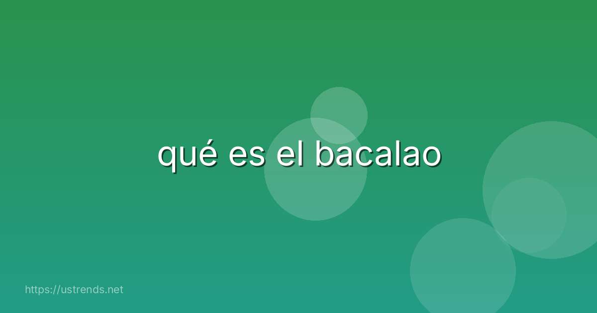 qué es el bacalao