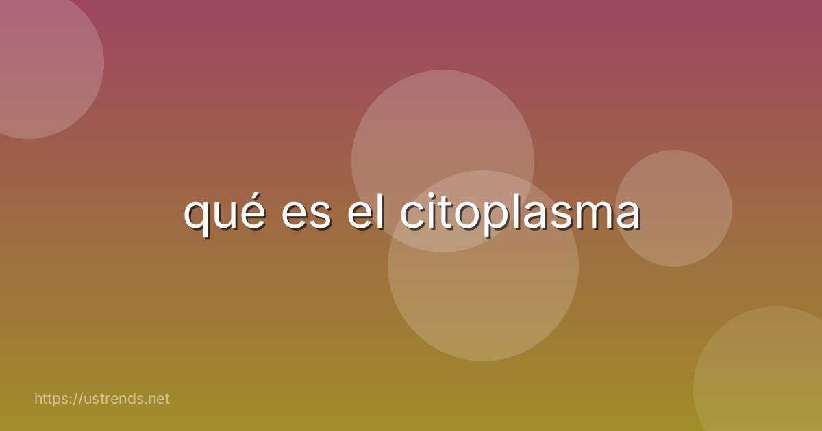 qué es el citoplasma