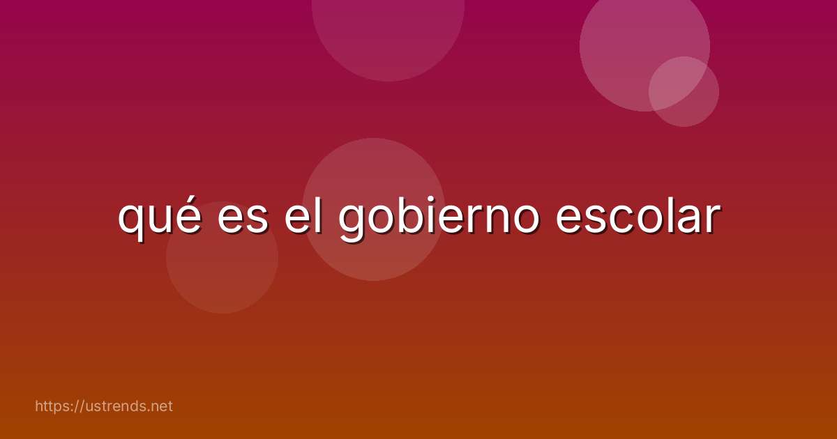 qué es el gobierno escolar