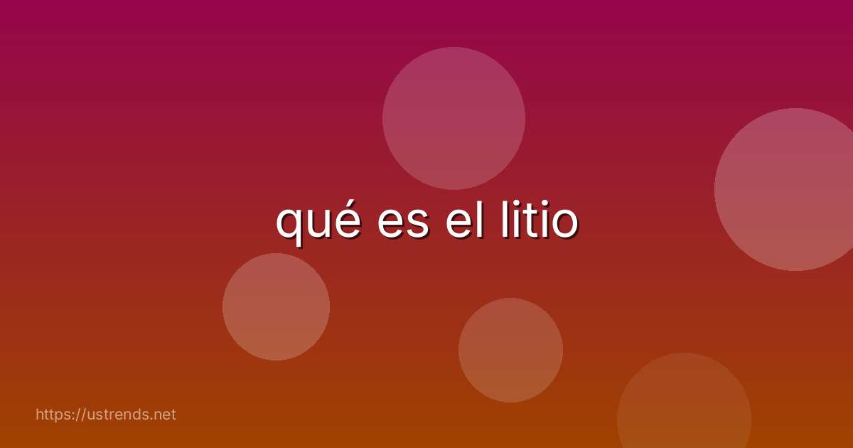 qué es el litio