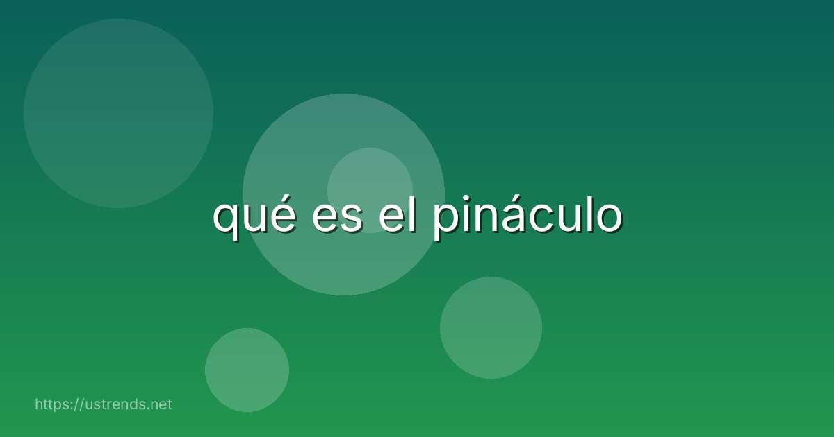qué es el pináculo