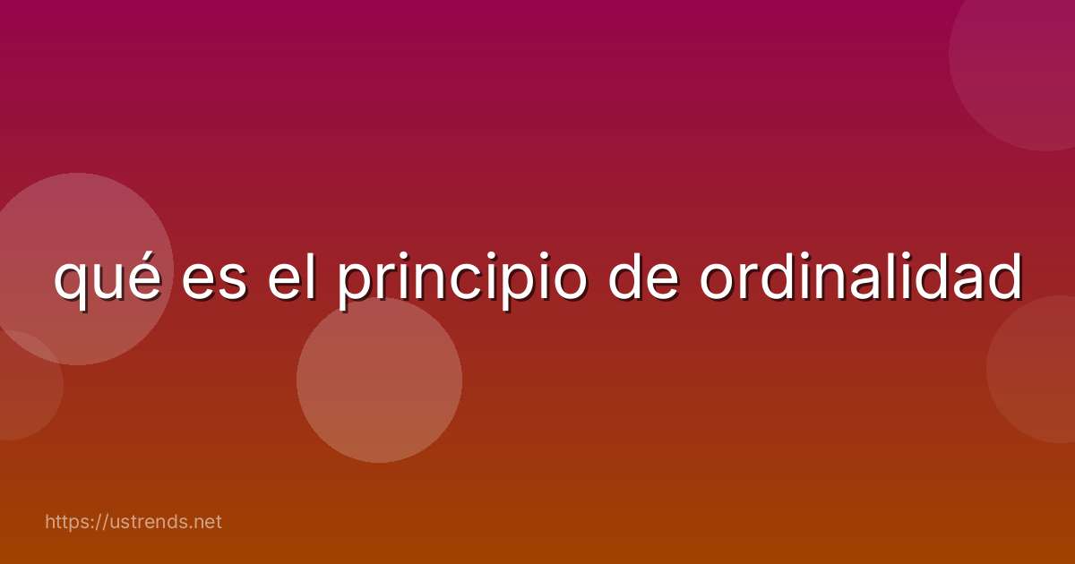 qué es el principio de ordinalidad