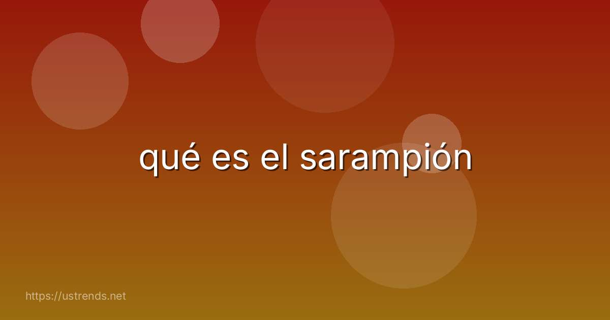 qué es el sarampión