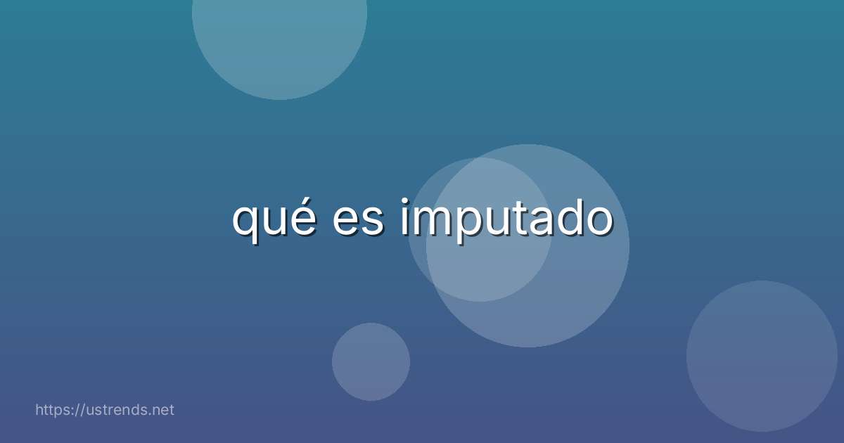 qué es imputado