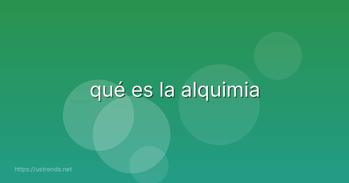 qué es la alquimia