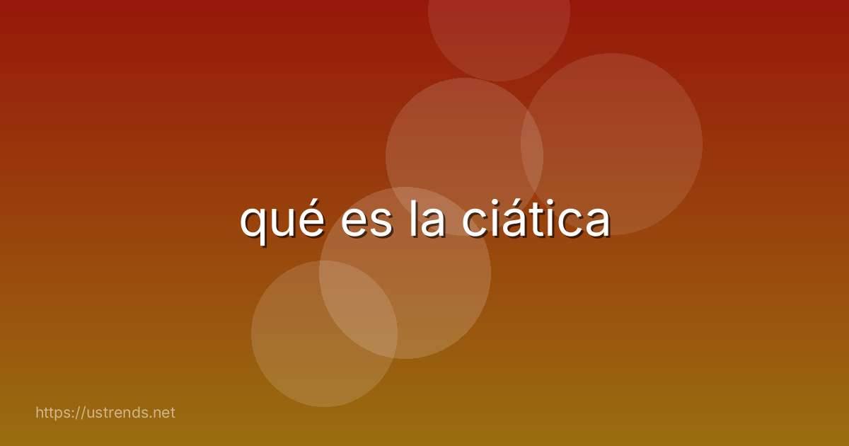 qué es la ciática