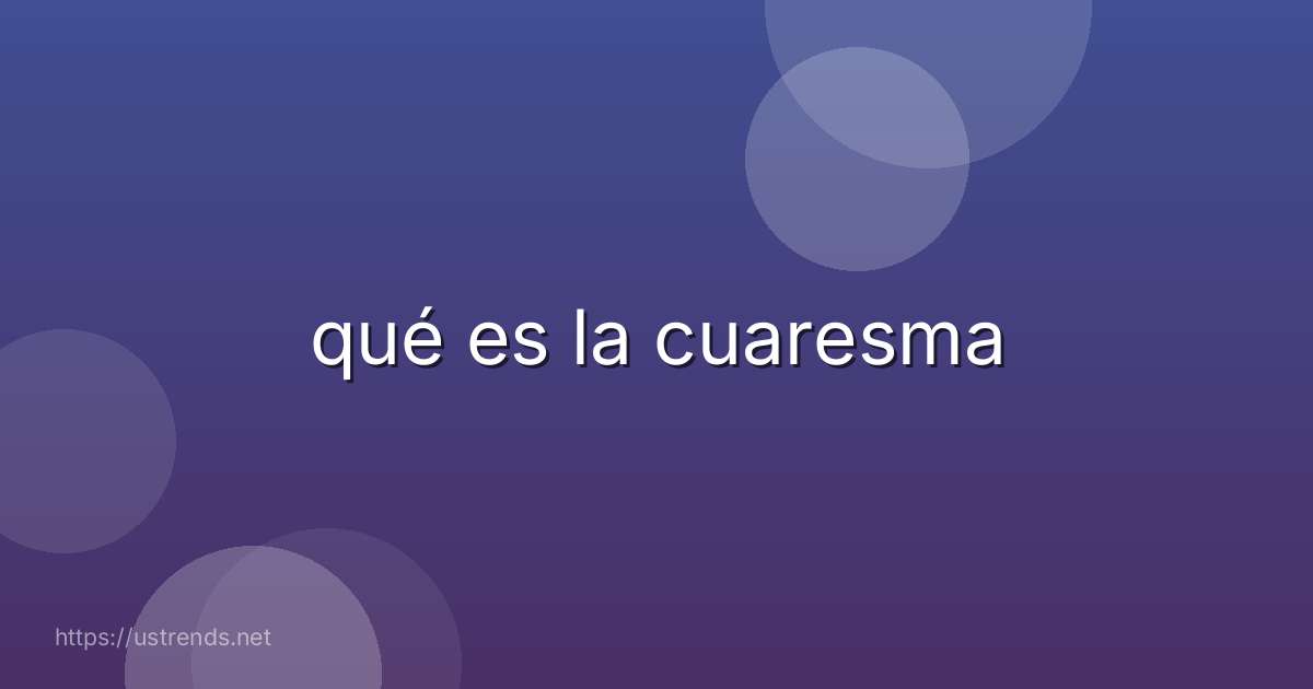 qué es la cuaresma