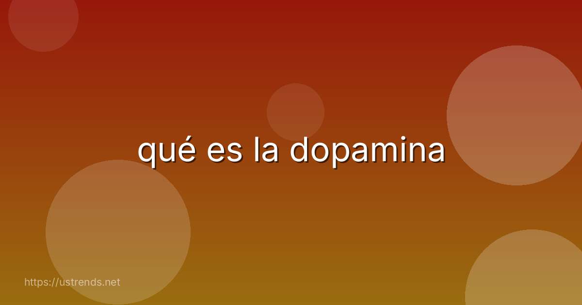 qué es la dopamina