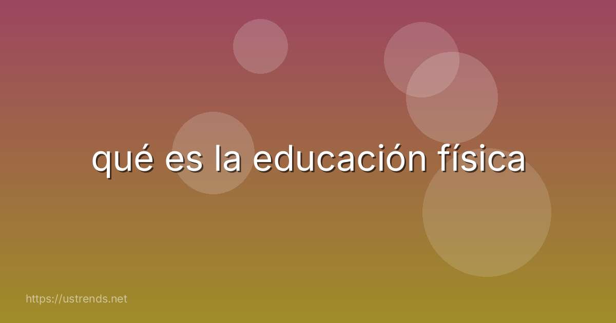 qué es la educación física