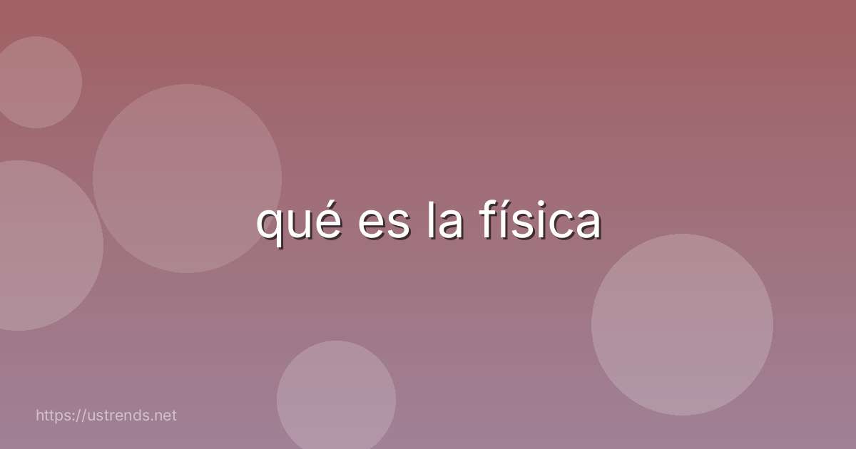 qué es la física