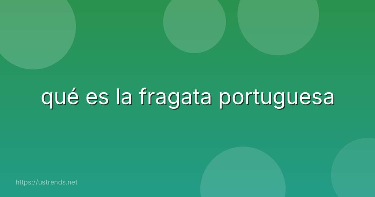 qué es la fragata portuguesa