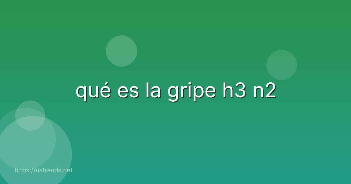 qué es la gripe h3 n2