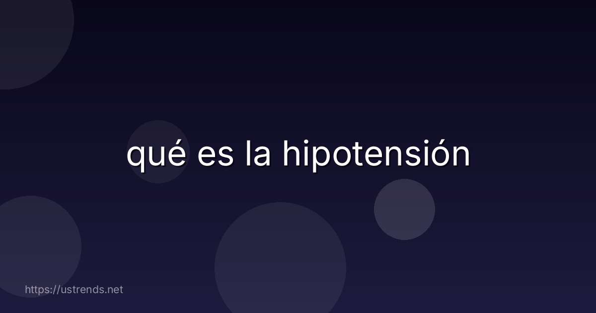 qué es la hipotensión